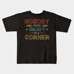 Nobody Puts Gravy In A Corner Funny Thanksgiving Kids T-Shirt